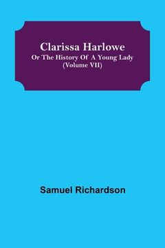 portada Clarissa Harlowe; or the history of a young lady (Volume VII) (in English)