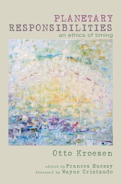 portada Planetary Responsibilities: An Ethics of Timing (en Inglés)