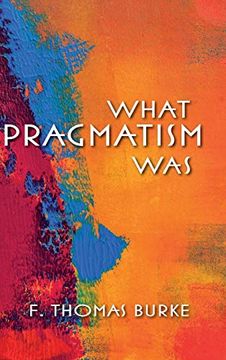 portada What Pragmatism was (American Philosophy) (en Inglés)