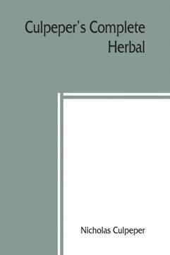 portada Culpeper'S Complete Herbal: To Which is now Added, Upwards of one Hundred Additional Herbs, With a Display of Their Medicinal and Occult Qualities. To Which are now First Annexed his eng 