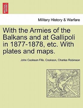 portada with the armies of the balkans and at gallipoli in 1877-1878, etc. with plates and maps. (en Inglés)