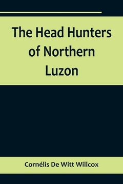 portada The Head Hunters of Northern Luzon (en Inglés)