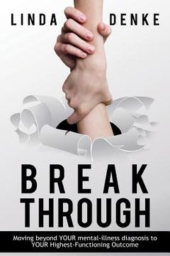 portada BREAKTHROUGH - Moving beyond YOUR mental-illness diagnosis to YOUR Highest-Functioning Outcome (in English)