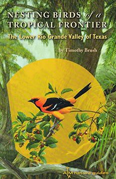 portada Nesting Birds of a Tropical Frontier: The Lower Rio Grande Valley of Texas