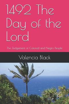 portada 1492 the Day of the Lord: The Judgement of Colored and Negro People (en Inglés)