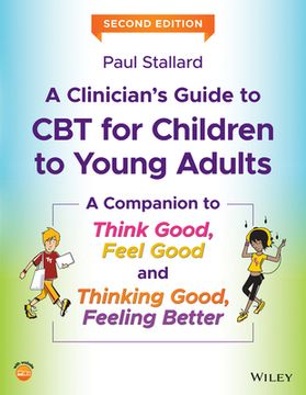 portada A Clinician's Guide to cbt for Children to Young Adults: A Companion to Think Good-Feel Good and Thinking Good, Feeling Better (en Inglés)