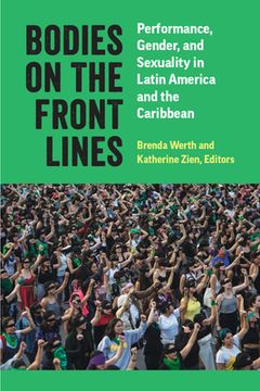 portada Bodies on the Front Lines: Performance, Gender, and Sexuality in Latin America and the Caribbean (in English)