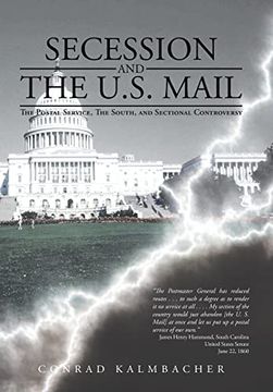 portada Secession and the U. Se Mail: The Postal Service, the South, and Sectional Controversy (en Inglés)