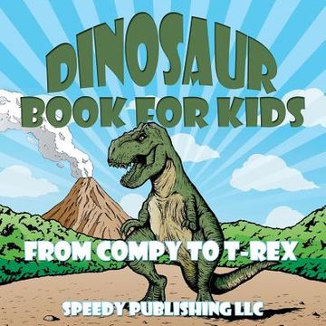 portada Dinosaur Book For Kids: From Compy to T-Rex (en Inglés)