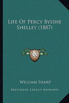 portada life of percy bysshe shelley (1887) (en Inglés)