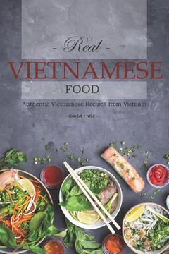portada Real Vietnamese Food: Authentic Vietnamese Recipes from Vietnam (en Inglés)