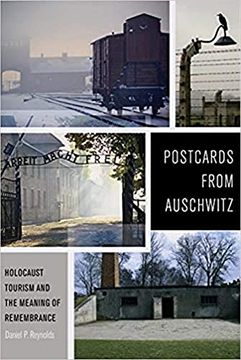portada Postcards From Auschwitz: Holocaust Tourism and the Meaning of Remembrance