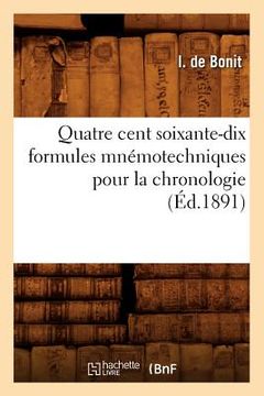 portada Quatre Cent Soixante-Dix Formules Mnémotechniques Pour La Chronologie (Éd.1891) (en Francés)