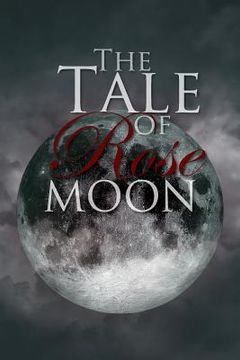 portada The Tale of Rose Moon (en Inglés)