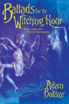 portada Ballads for the Witching Hour: Rimes, Lays, and Plays for Marionettes (en Inglés)