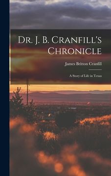 portada Dr. J. B. Cranfill's Chronicle: A Story of Life in Texas (in English)