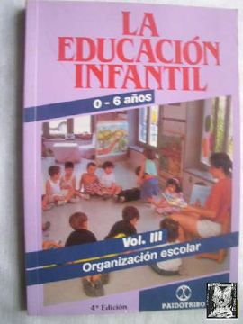 portada La Educación Infantil 0-6 Años. Vol 3, Organización Escolar