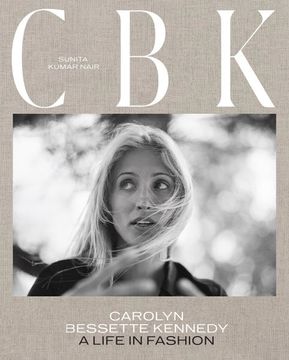 portada Cbk: Carolyn Bessette Kennedy: A Life in Fashion 