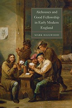 portada Alehouses and Good Fellowship in Early Modern England (21) (Studies in Early Modern Cultural, Political and Social History)