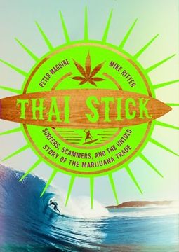 portada Thai Stick: Surfers, Scammers, and the Untold Story of the Marijuana Trade