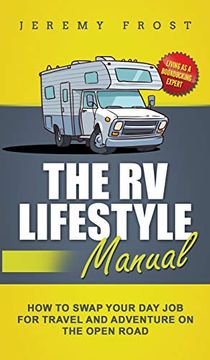 portada The rv Lifestyle Manual: Living as a Boondocking Expert - how to Swap Your day job for Travel and Adventure on the Open Road 