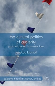 portada The Cultural Politics of Austerity: Past and Present in Austere Times (en Inglés)