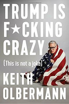 portada Trump is F*Cking Crazy: (This is not a Joke) (en Inglés)