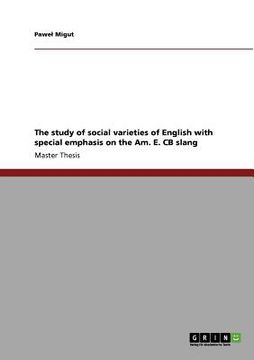 portada the study of social varieties of english with special emphasis on the am. e. cb slang (en Inglés)