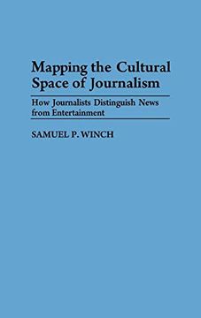 portada Mapping the Cultural Space of Journalism: How Journalists Distinguish News From Entertainment (en Inglés)
