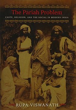 portada The Pariah Problem: Caste, Religion, and the Social in Modern India (Cultures of History)