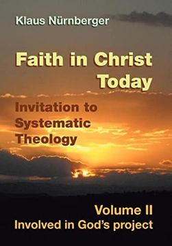 portada Faith in Christ Today Invitation to Systematic Theology: Volume ii Involved in God's Project (en Inglés)