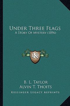 portada under three flags: a story of mystery (1896) a story of mystery (1896) (en Inglés)