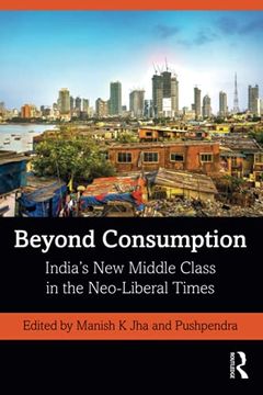 portada Beyond Consumption: India'S new Middle Class in the Neo-Liberal Times (in English)