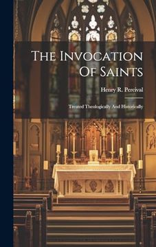 portada The Invocation of Saints: Treated Theologically and Historically