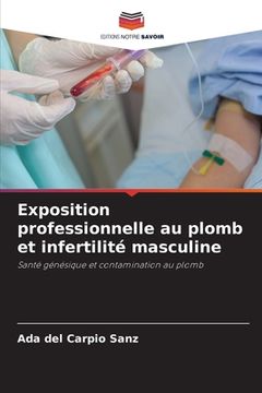 portada Exposition professionnelle au plomb et infertilité masculine (en Francés)
