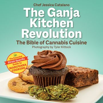 portada The Ganja Kitchen Revolution: The Bible of Cannabis Cuisine (in English)