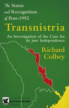 portada The Status and Recognition of Post-1992 Transnistria: An Investigation of the Case for de Jure Independence (in English)