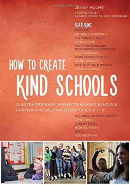 portada How to Create Kind Schools: 12 extraordinary projects making schools happier and helping every child fit in
