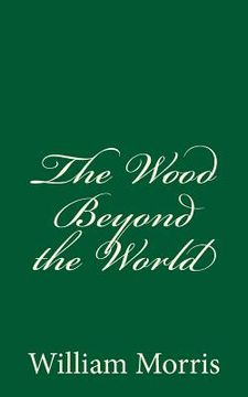 portada The Wood Beyond the World: (A Timeless Classic) (in English)