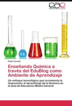 portada Enseñando Química a través del EduBlog como Ambiente de Aprendizaje: Un enfoque tecnológico que incrementa la disposición al aprendizaje de la Química en el aula de Educación Media General