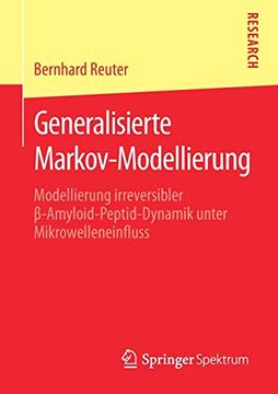 portada Generalisierte Markov-Modellierung: Modellierung Irreversibler β-Amyloid-Peptid-Dynamik Unter Mikrowelleneinfluss 