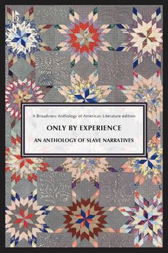 portada Only by Experience: An Anthology of Slave Narratives (en Inglés)