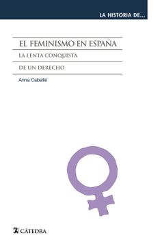 portada El Feminismo en España: La Lenta Conquista de un Derecho