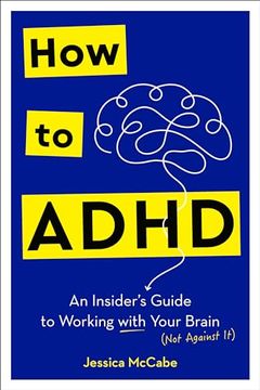 portada How to Adhd: An Insider's Guide to Working With Your Brain (Not Against it) (en Inglés)