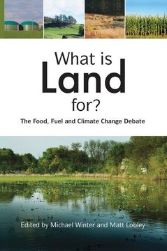 portada What Is Land For?: The Food, Fuel and Climate Change Debate