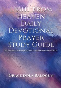 portada Light From Heaven Daily Devotional Prayer Study Guide Including Historical Facts And Songs of Praises (en Inglés)