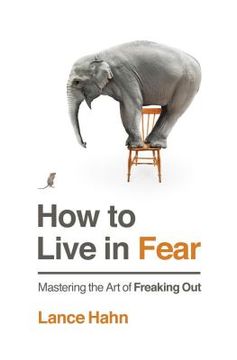 portada How to Live in Fear: Mastering the art of Freaking out (en Inglés)
