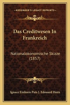 portada Das Creditwesen In Frankreich: Nationalokonomische Skizze (1857) (in German)