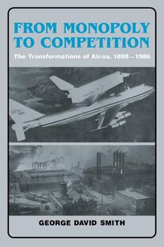 portada From Monopoly to Competition: The Transformations of Alcoa, 1888 1986 (en Inglés)