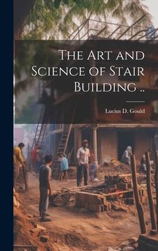 portada The Art and Science of Stair Building .. (in English)